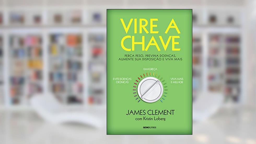 Vire a chave, do autor James Clement 
com Kristin Loberg