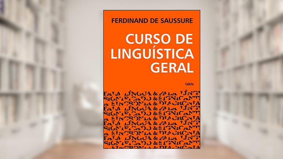 Curso de Linguística Geral, do autor Ferdinand de Saussure