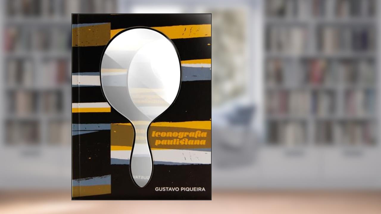 Iconografia paulistana, do autor Gustavo Piqueira
