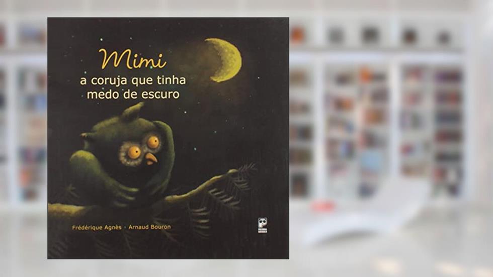 Mimi: A coruja que tinha medo de escuro, do autor Frédérique Agnès