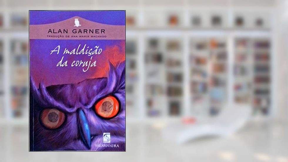A Maldição Da Coruja, do autor Alan Garner