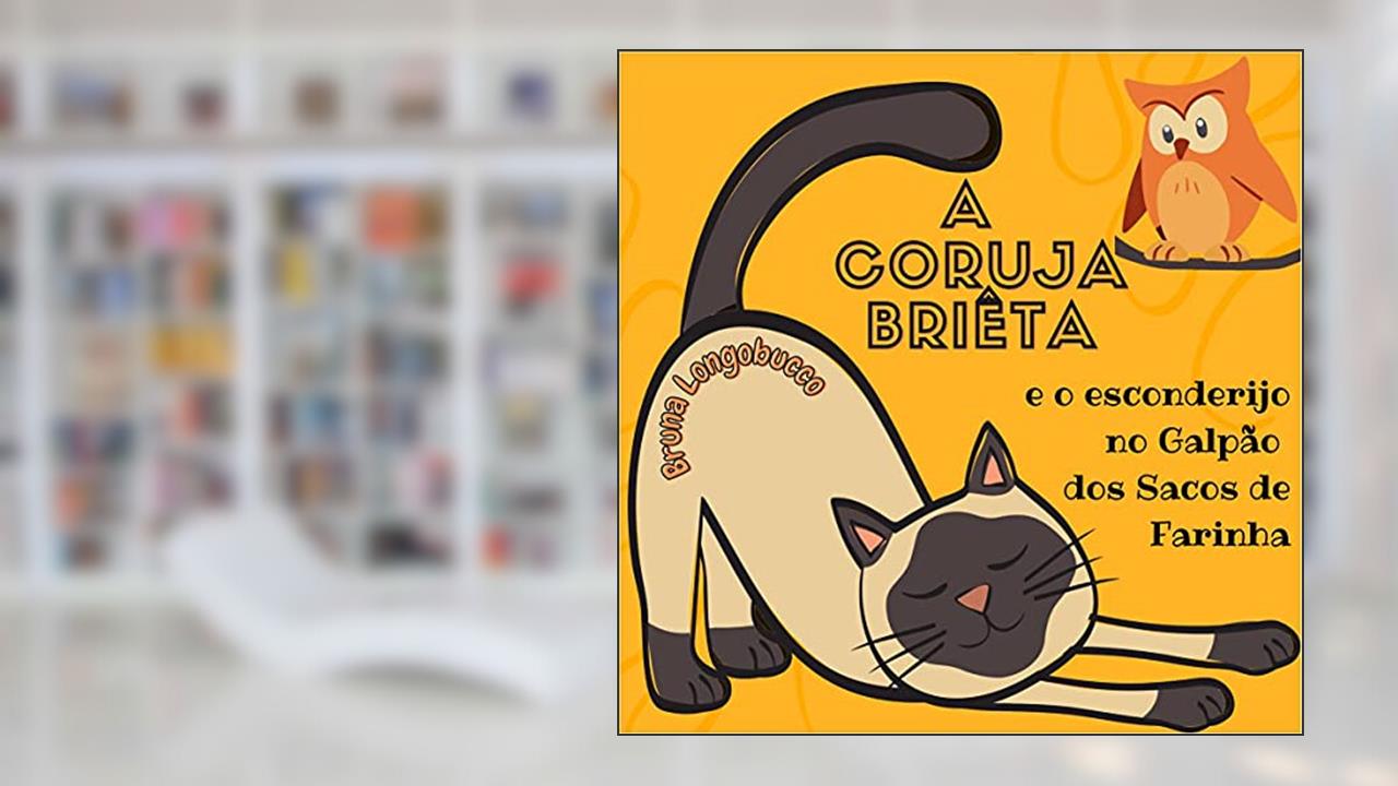 A coruja Briêta e o esconderijo no galpão dos sacos de farinha, do autor BRUNA LONGOBUCCO