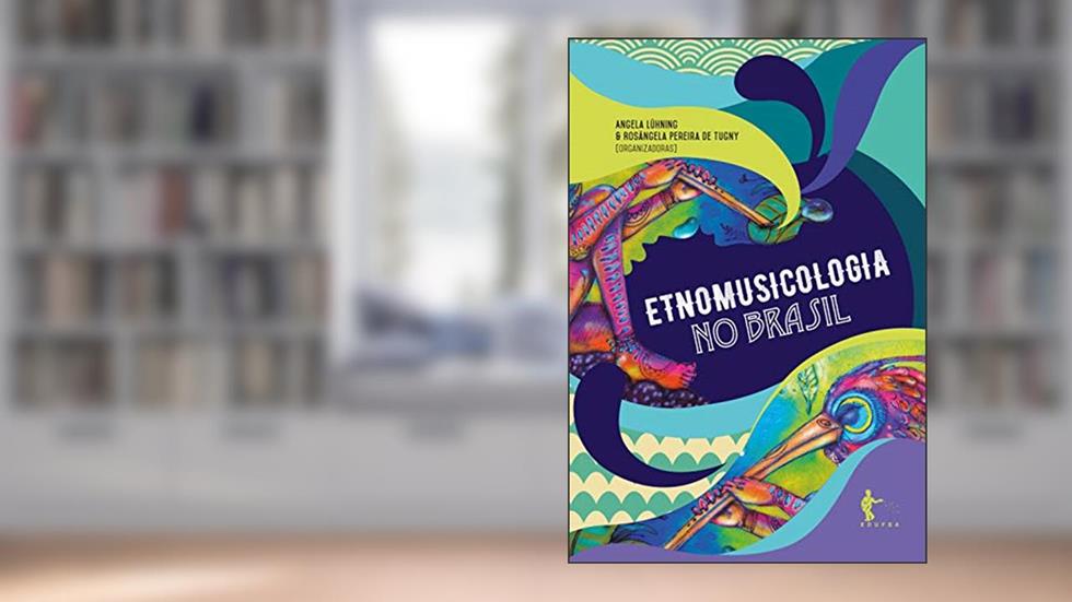 Etnomusicologia no Brasil, do autor Angela Lühning; Rosângela Pereira de Tugny