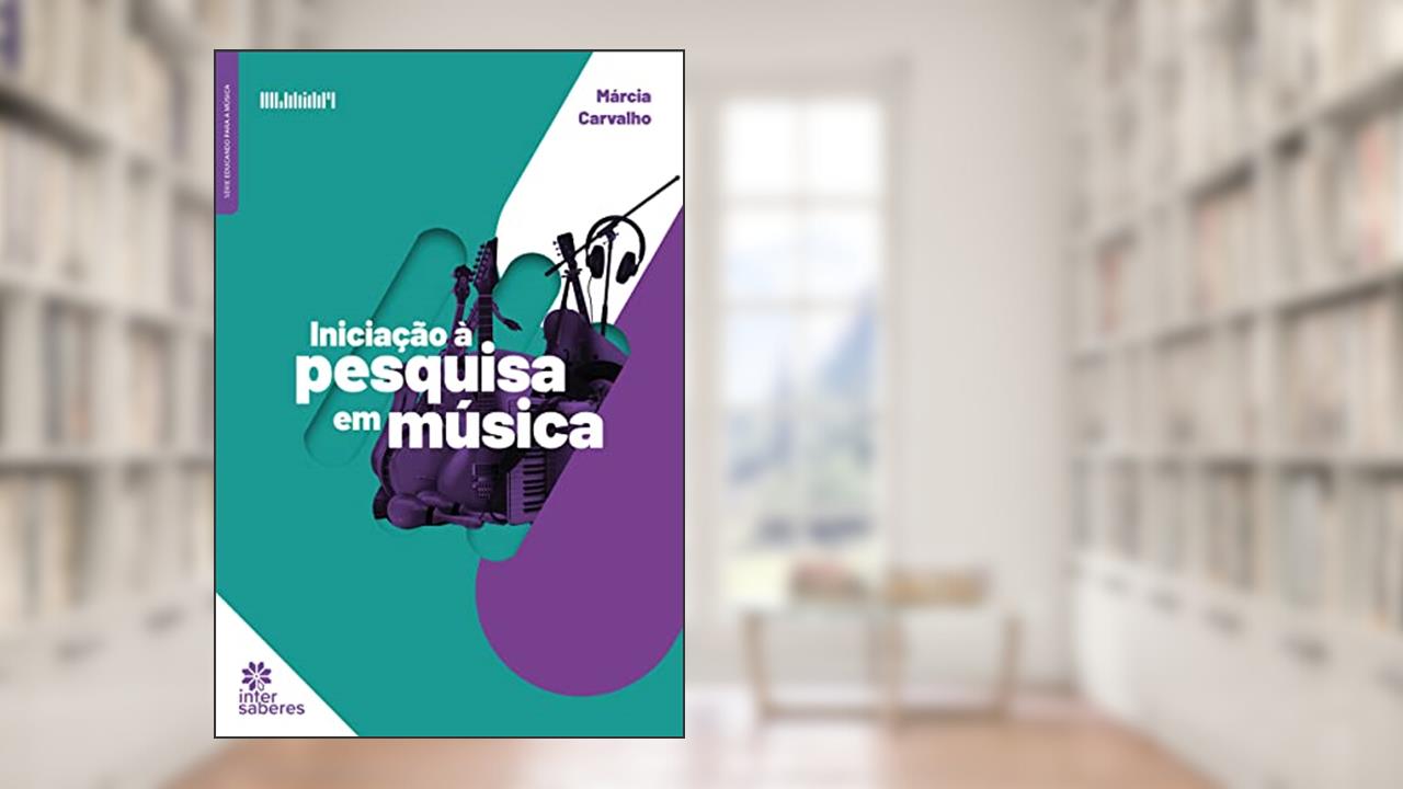Iniciação à Pesquisa em Música, do autor Márcia Carvalho