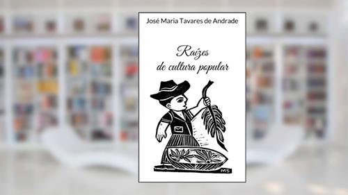 Capa de Raízes de cultura popular, do autor José Maria Tavares de Andrade