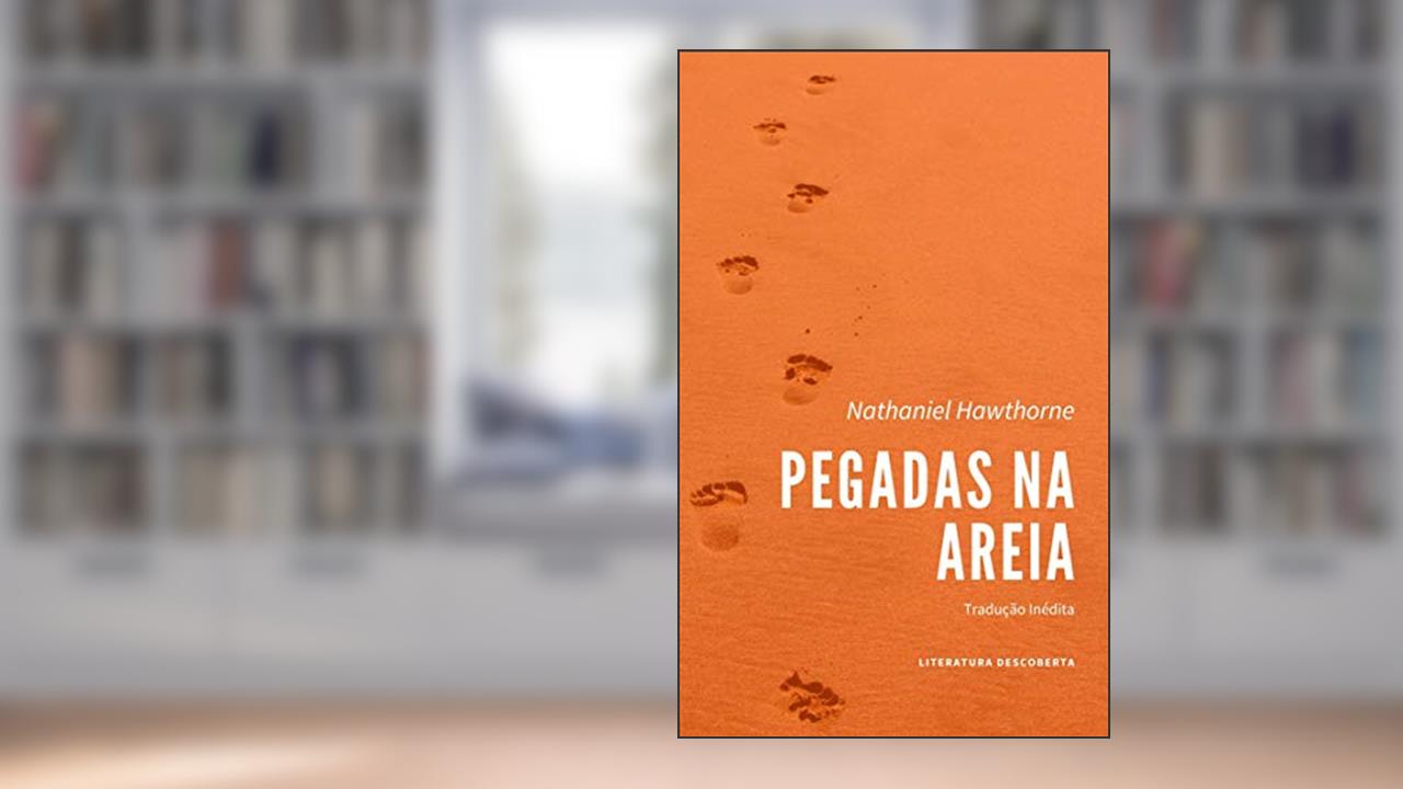 Pegadas na Areia, do autor Nathaniel Hawthorne