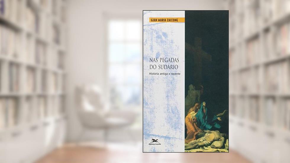 Nas pegadas do Sudário: História antiga e recente: 3, do autor Gian Maria Zaccone