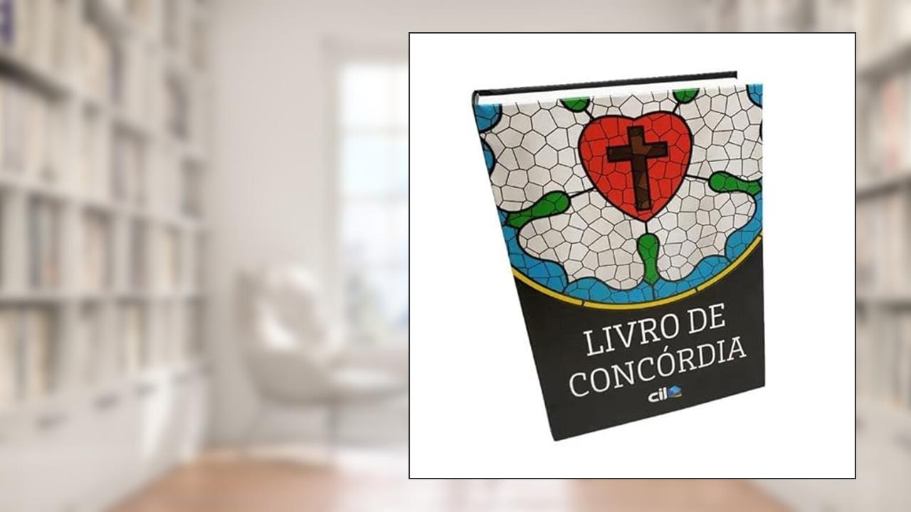 Livro de Concórdia - as Confissões da Igreja Evangélica Luterana, do autor Sinodal