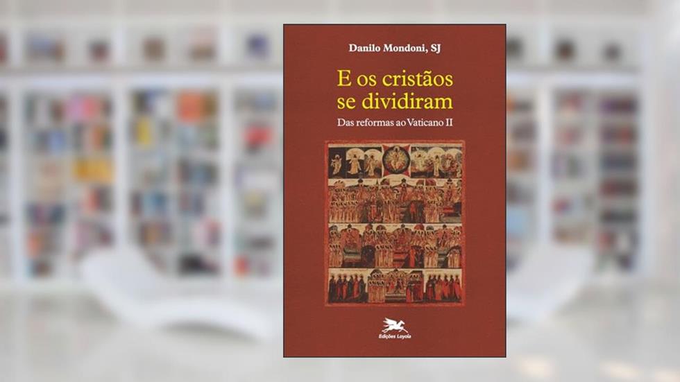E os cristãos se dividiram: Das reformas ao Vaticano II, do autor Danilo Mondoni