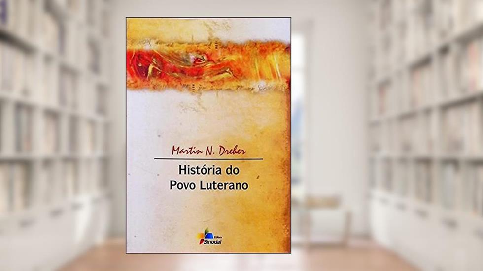Historia do Povo Luterano - 1ª, do autor Dreher- Martin N.