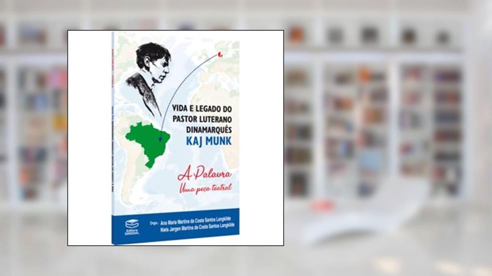 Vida E Legado Do Pastor Luterano Dinamarquês Kaj Munk: A Palavra - Uma Peça Teatral, do autor Kaj Munk