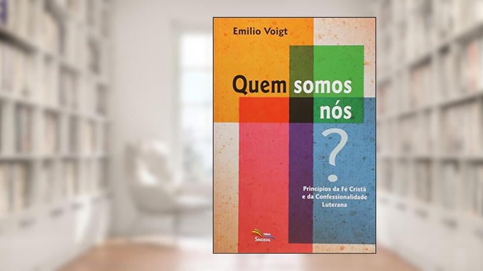 Quem Somos Nos? Principios da Fe Crista e da Confessionalidade Luterana - 1, do autor Voigt