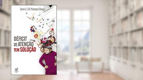 Capa de Déficit de atenção tem solução, do autor Carin A. C. M. Primavesi Silveira