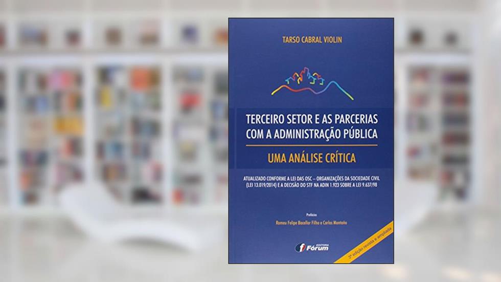 Terceiro setor e as parcerias com a administração - uma análise crítica, do autor Tarso Cabral Violin