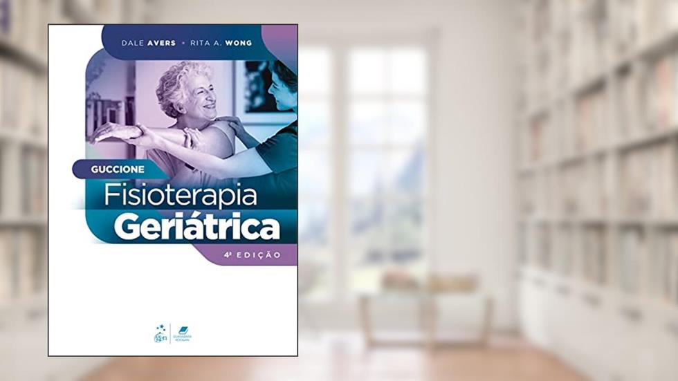 Guccione - Fisioterapia Geriátrica, do autor Dale Avers; Rita A. Wong