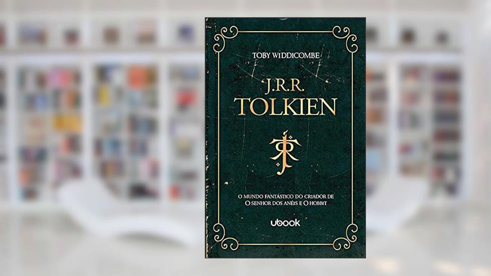 J.R.R. Tolkien - O Mundo Fantástico Do Criador De O Senhor Dos Anéis E O Hobbit, do autor Toby Widdicombe