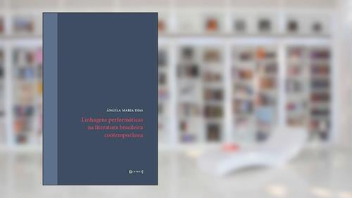 Capa de Linhagens Performáticas na Literatura Brasileira Contemporânea, do autor Ângela Maria Dias