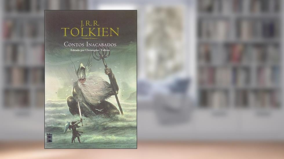 Contos inacabados, do autor J. R. R. Tolkien