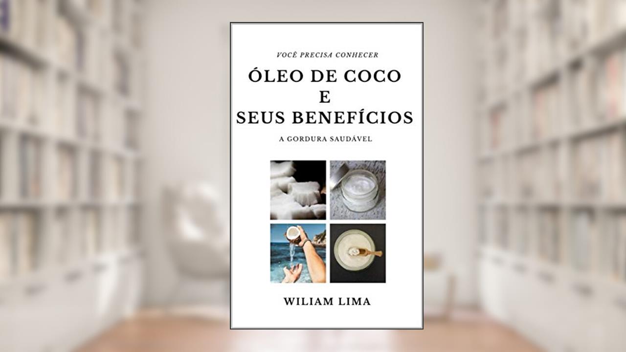 Capa de OS BENEFÍCIOS DO ÓLEO DE COCO: ÓLEO DE COCO, do autor wiliam vieira lima