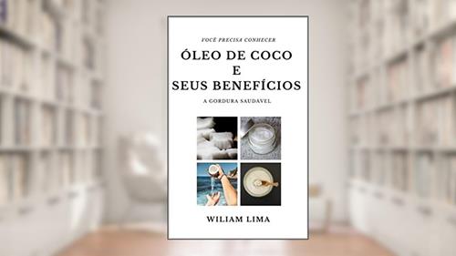 Capa de OS BENEFÍCIOS DO ÓLEO DE COCO: ÓLEO DE COCO, do autor wiliam vieira lima