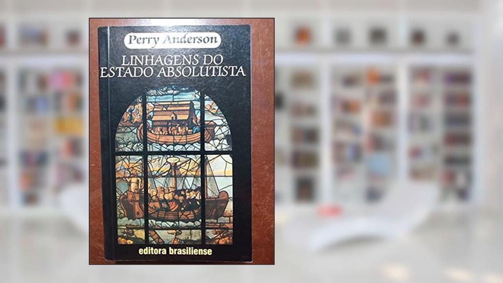 Linhagens Do Estado Absolutista, do autor Perry Anderson