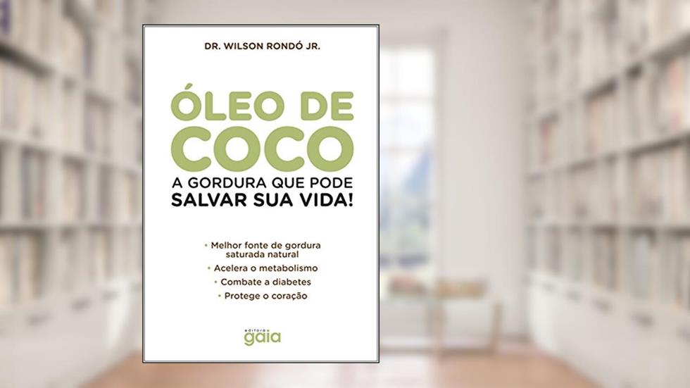 Óleo de coco: A gordura que pode salvar sua vida! (Wilson Rondó Jr.), do autor Wilson Rondó Jr.