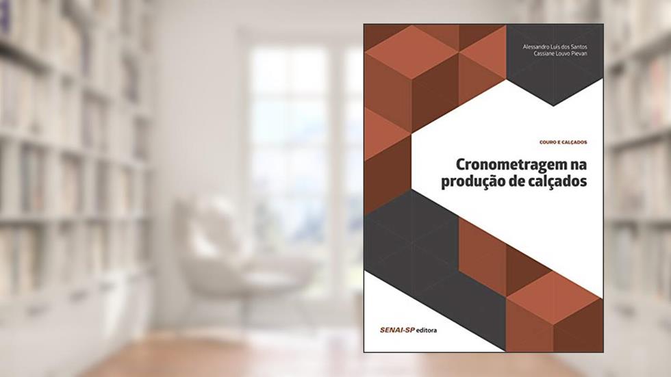 Cronometragem na Produção de Calçados, do autor Alessandro Luís dos Santos; Cassiane Louvo Pievan