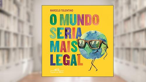 Capa de O mundo seria mais legal, do autor Marcelo Tolentino