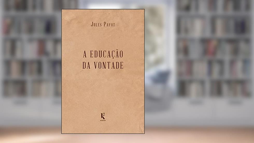 A Educação da Vontade, do autor Jules Payot