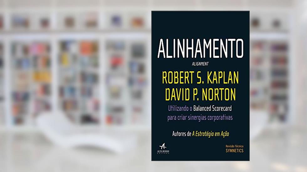 Alinhamento: Utilizando o Balanced Scorecard Para Criar Sinergias Corporativas, do autor Robert S. Kaplan; David P. Norton