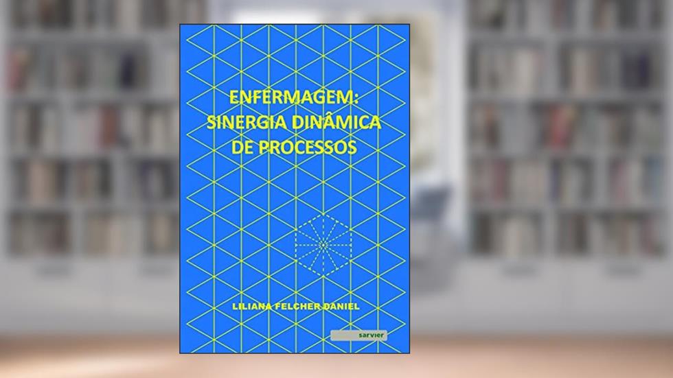 Enfermagem: sinergia dinâmica de processos, do autor Liliana Felcher Daniel