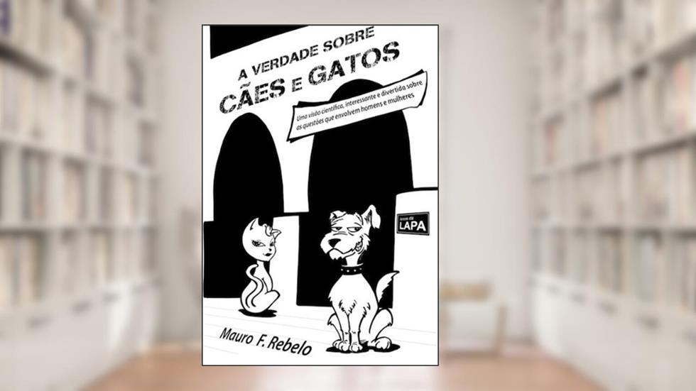 A verdade sobre cães e gatos, do autor Mauro de Freitas Rebelo