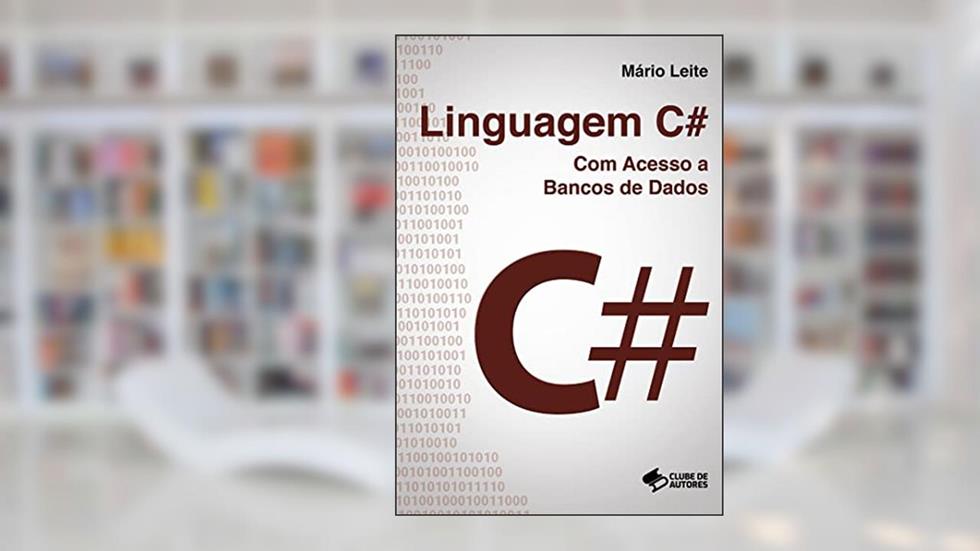 Linguagem C#: Com Acesso a Bancos de Dados, do autor Mário Leite
