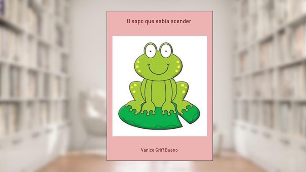 O Sapo que Sabia Acender, do autor Vanice Griff Bueno