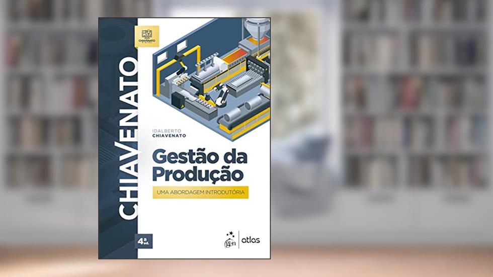 Gestão da Produção - Uma Abordagem Introdutória, do autor Idalberto Chiavenato