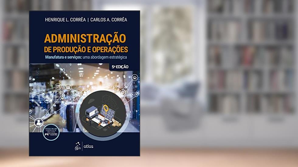 Administração de Produção e Operações, do autor Henrique L. Corrêa; Carlos A. Corrêa