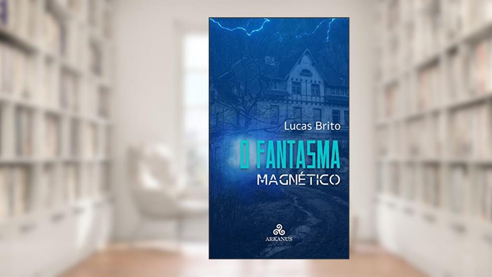 O Fantasma Magnético, do autor Lucas Brito