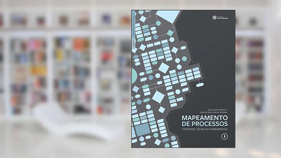 Mapeamento de processos:: conceitos, técnicas e ferramentas, do autor Egon Walter Wildauer; Laila Del Bem Seleme Wildauer
