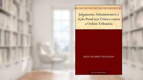 Capa de Julgamento Administrativo e Ação Penal nos Crimes contra a Ordem Tributária, do autor Hugo de Brito Machado