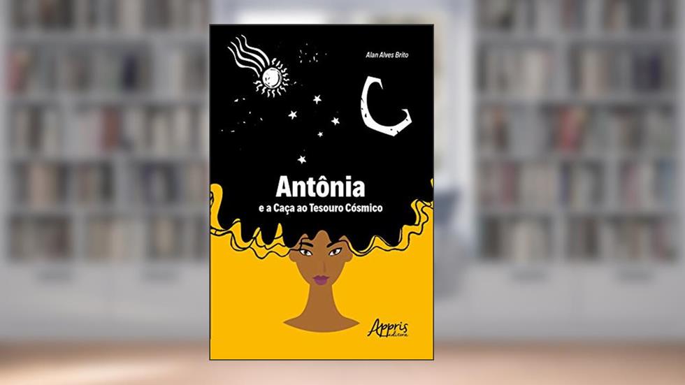Antônia e a Caça ao Tesouro Cósmico, do autor Alan Alves Brito