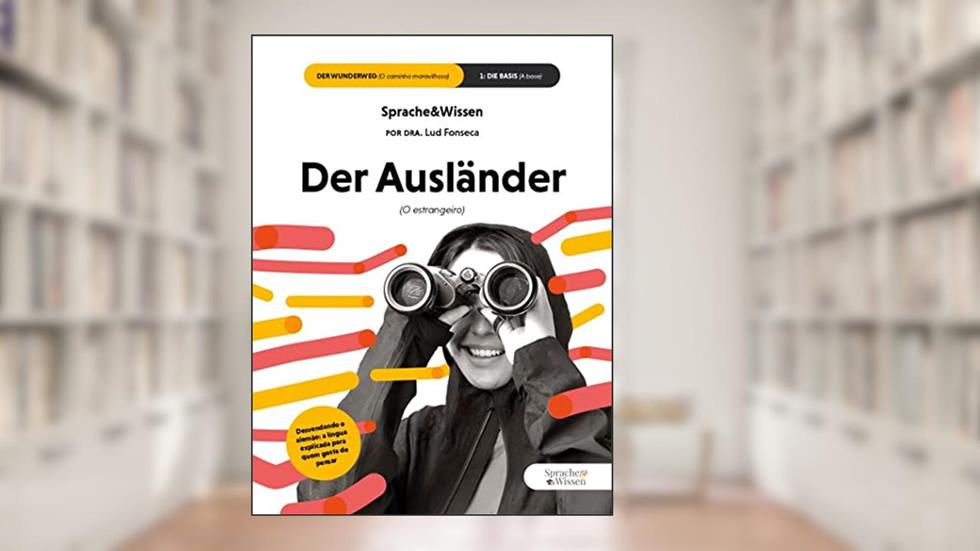 Gramática de Alemão Der Ausländer Sprache&Wissen | Níveis A1 e A2 completos: Ensino de Alemão Classe A, finalmente acessível., do autor Lud Fonseca