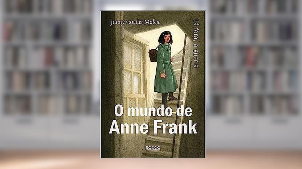 O mundo de Anne Frank: Lá fora, a guerra, do autor Janny van der Molen