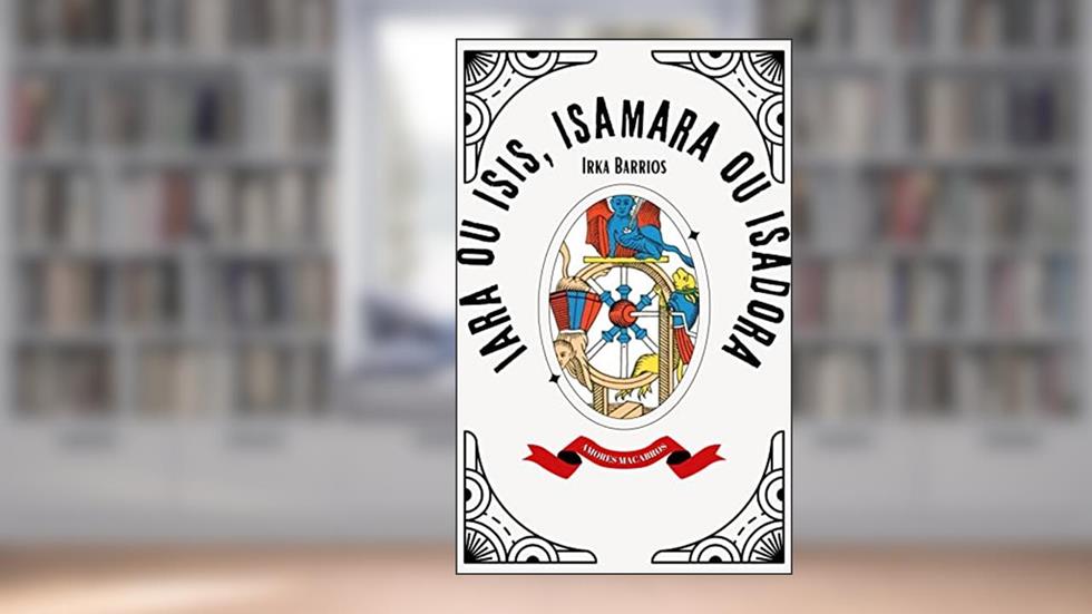 Iara ou Ísis, Isamara ou Isadora: Coleção Amores Macabros - Clube de Leitura Escuro Medo, do autor Irka Barrios