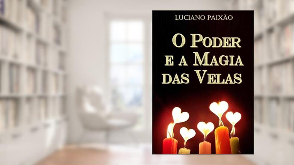 O Poder e a Magia das Velas, do autor Luciano Paixão