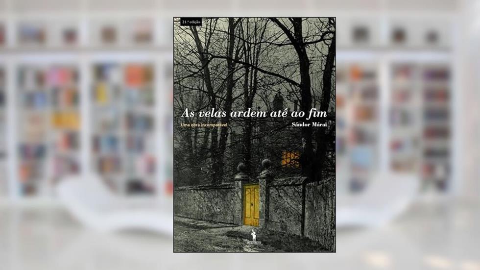 As Velas Ardem Até ao Fim, do autor Sándor Márai