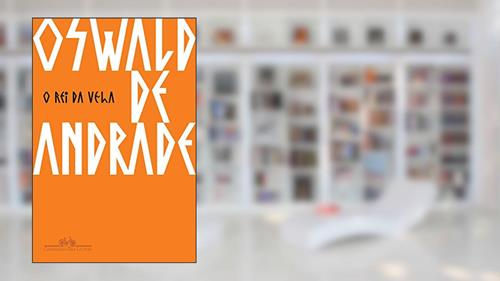 Capa de O Rei da Vela, do autor Oswald de Andrade