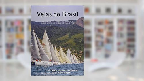 Capa de Velas do Brasil. A Trajetória do Esporte que Conquistou Maior Número de Medalhas Para o País, do autor Maria Elizabeth Labouriau