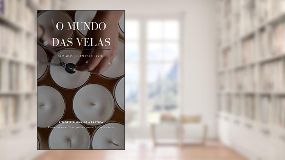 O mundo das velas : seja mais que um fabricante, do autor Julia Helsinger