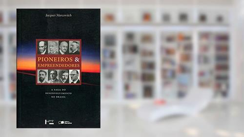 Capa de Pioneiros e Empreendedores - Volume 1, do autor Jacques Marcovitch