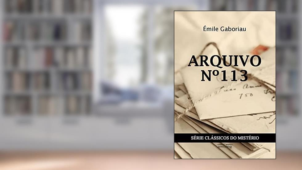 Arquivo Nº 113, do autor Émile Gaboriau